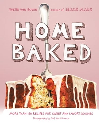 Home Baked, Yvette van Boven ; Oof Verschuren - Ebook - 9781613128695