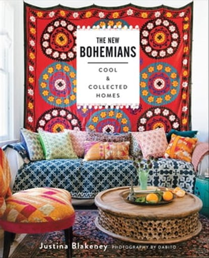 The New Bohemians, Justina Blakeney ; Dabito - Ebook - 9781613129531