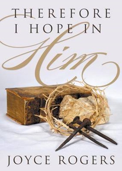 Therefore, I Hope in Him!, Joyce Rogers - Overig - 9781613142929