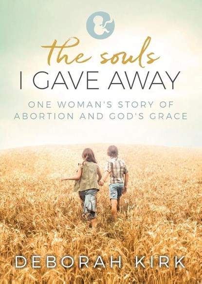 The Souls I Gave Away, Deborah Kirk - Paperback - 9781613144770