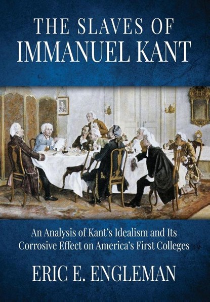 The Slaves of Immanuel Kant, Eric E Engleman - Paperback - 9781613148143