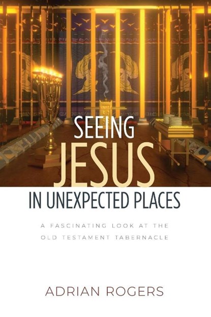 Seeing Jesus in Unexpected Places, Adrian Rogers - Paperback - 9781613148693