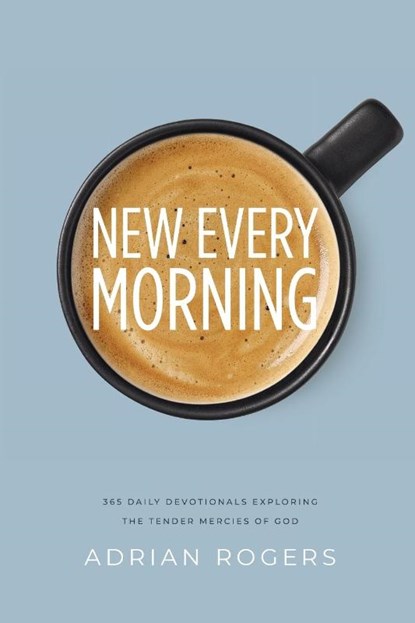 New Every Morning, Adrian Rogers ; Adrian Rodgers - Paperback - 9781613149386