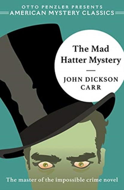 The Mad Hatter Mystery, John Dickson Carr ; Otto Penzler - Paperback - 9781613161333