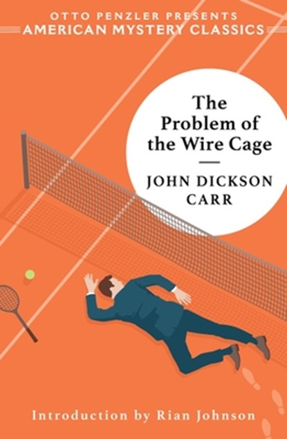 The Problem of the Wire Cage, John Dickson Carr - Paperback - 9781613164877