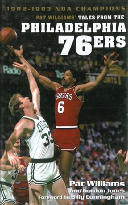 Pat Williams' Tales from the Philadelphia 76ers: 1982-1983 NBA Champions, Pat Williams - Ebook - 9781613214855
