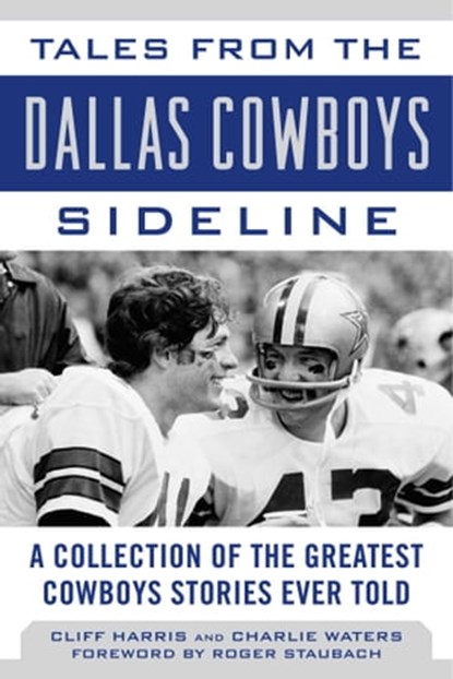 Tales from the Dallas Cowboys Sideline, Cliff Harris ; Charlie Waters - Ebook - 9781613215845