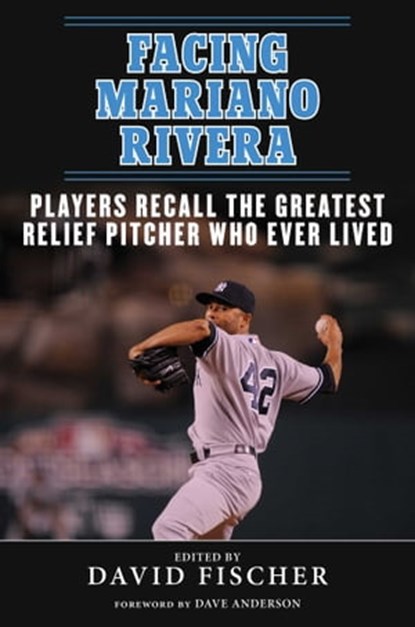 Facing Mariano Rivera, David Fischer - Ebook - 9781613216682