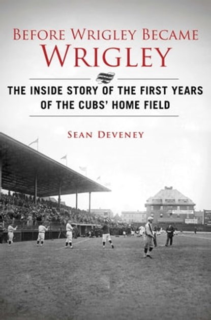 Before Wrigley Became Wrigley, Sean Deveney - Ebook - 9781613216750
