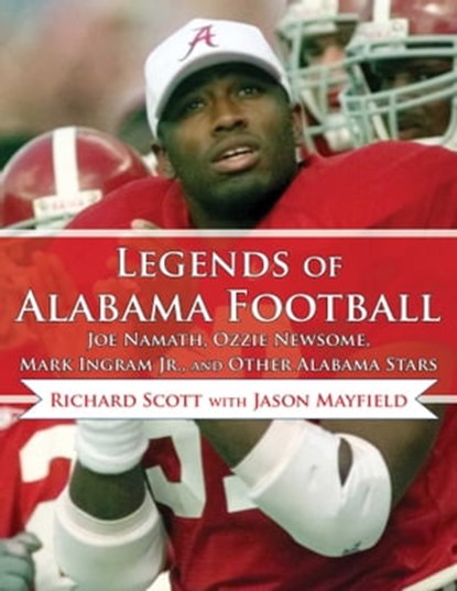 Legends of Alabama Football, Richard Scott - Ebook - 9781613216989