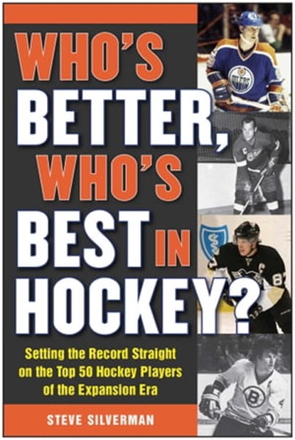 Who's Better, Who's Best in Hockey?, Steve Silverman - Ebook - 9781613218471
