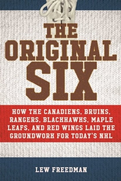The Original Six, Lew Freedman - Ebook - 9781613219522