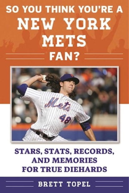 So You Think You're a New York Mets Fan?, Brett Topel - Ebook - 9781613219904