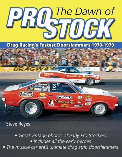 The Dawn of Pro Stock, Steve Reyes - Paperback - 9781613253298