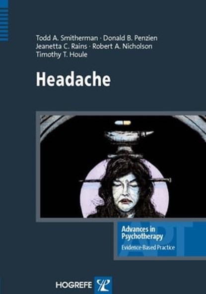 Headache, Todd Smitherman ; Timothy T. Houle ; Robert A Nicholson ; Donald B Penzien ; Jeanetta C Rains - Ebook - 9781613343289