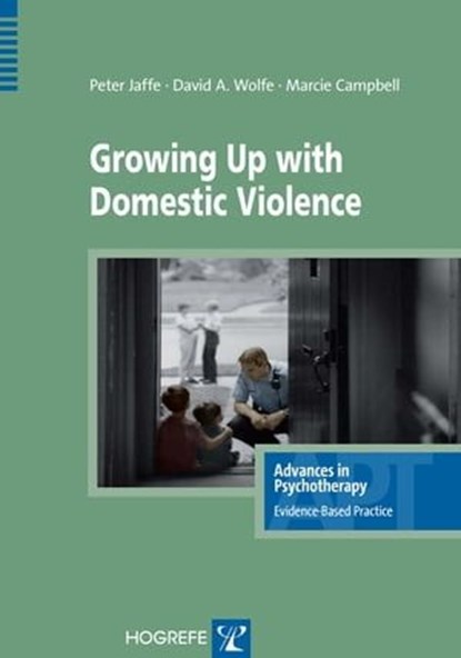 Growing Up with Domestic Violence, Peter G. Jaffe ; David A Wolfe ; Marcie Campbell - Ebook - 9781613343364