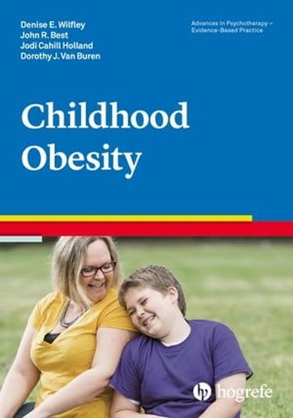 Childhood Obesity, Denise E. Wilfley ; John R. Best ; Jody Cahill ; Dorothy J. Van Buren - Ebook - 9781613344064