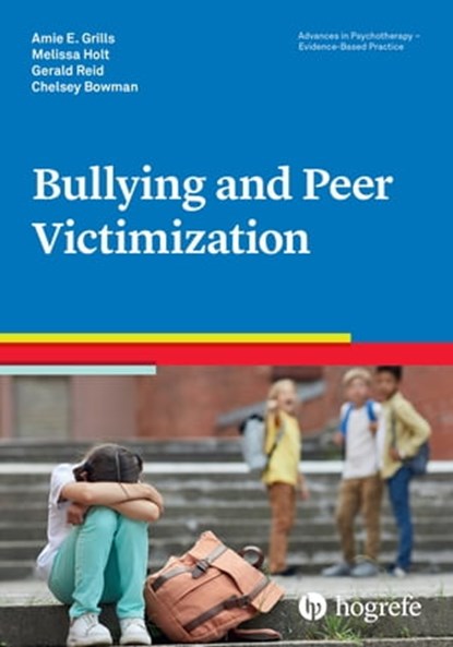 Bullying and Peer Victimization, Amie E. Grills ; Melissa Holt ; Gerald Reid ; Chelsey Bowman - Ebook - 9781613344088