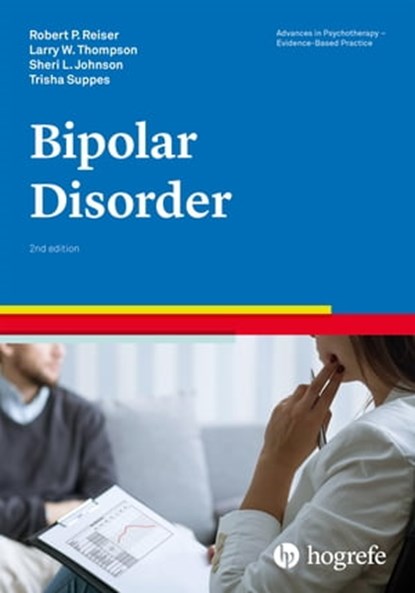 Bipolar Disorder, Robert P. Reiser ; Larry W. Thompson ; Sheri L. Johnson ; Trisha Suppes - Ebook - 9781613344101
