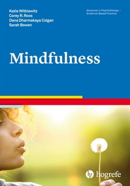 Mindfulness, Katie Witkiewitz ; Corey R. Roos ; Dana Dharmakaya Colgan ; Sarah Bowen - Ebook - 9781613344149