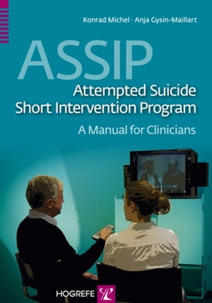ASSIP – Attempted Suicide Short Intervention Program, Konrad Michel ; Anja Gysin-Maillart - Ebook - 9781613344767