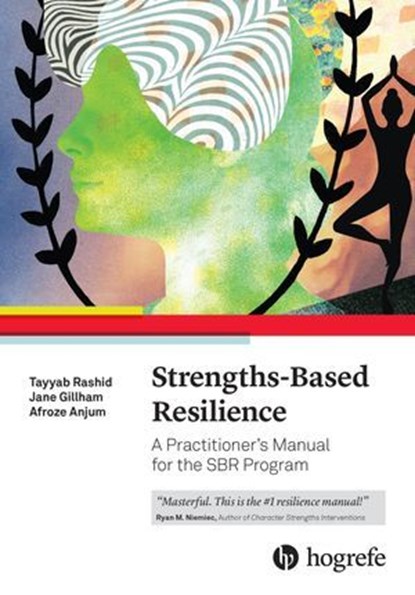 Strengths-Based Resilience, Tayyab Rashid ; Jane Gillham ; Afroze Anjum - Ebook - 9781613345641