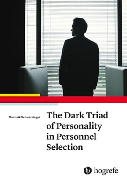The Dark Triad of Personality in Personnel Selection, Dominik Schwarzinger - Ebook - 9781613346181