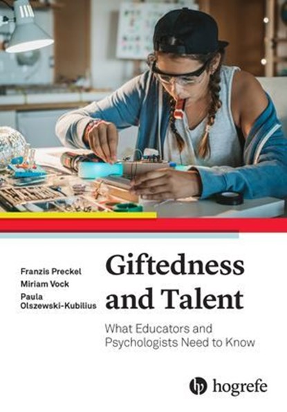Giftedness and Talent, Franzis Preckel ; Miriam Vock ; Paula Olszewski-Kubilius - Ebook - 9781613346273