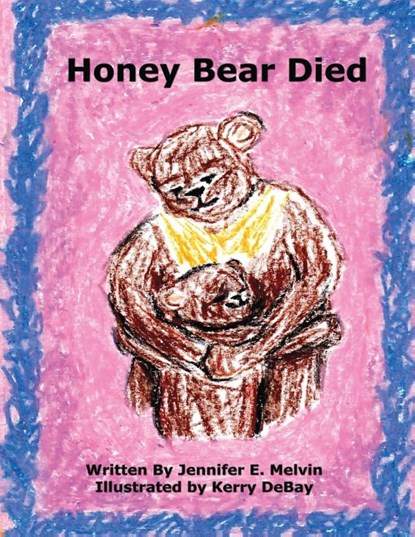 Honey Bear Died, Jennifer E Melvin - Paperback - 9781613350522