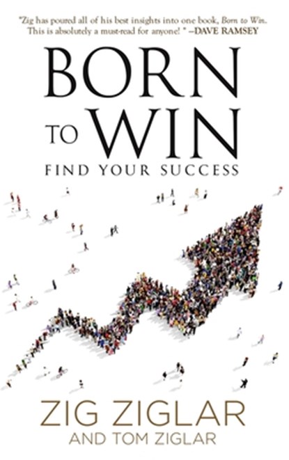 Born to Win, Zig Ziglar ; Tom Ziglar - Paperback - 9781613398333