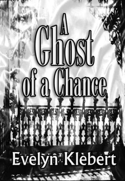 A Ghost of a Chance, Evelyn Klebert - Ebook - 9781613420461