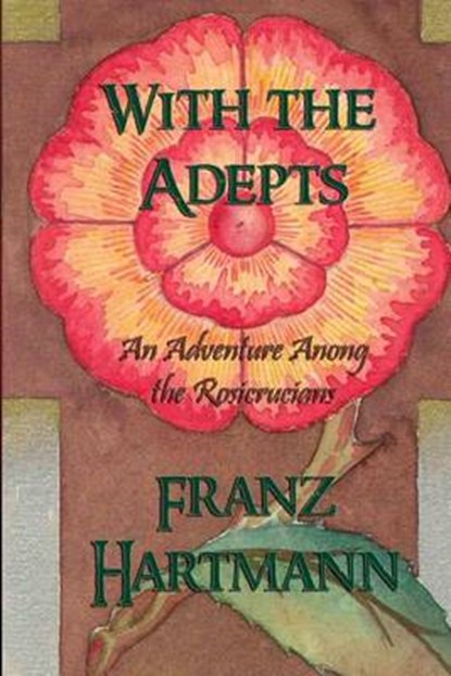 With the Adepts: An Adventure Among the Rosicrucians, Franz Hartmann - Paperback - 9781613420683