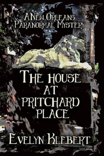 The House at Pritchard Place: A New Orleans Paranormal Mystery, Evelyn Klebert - Ebook - 9781613422304