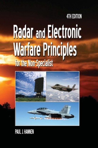Radar and Electronic Warfare Principles for the Non-Specialist, PAUL (ADJUNCT PROFESSOR,  Wright State University, Department of Electrical Engineering, USA) Hannen - Paperback - 9781613530115