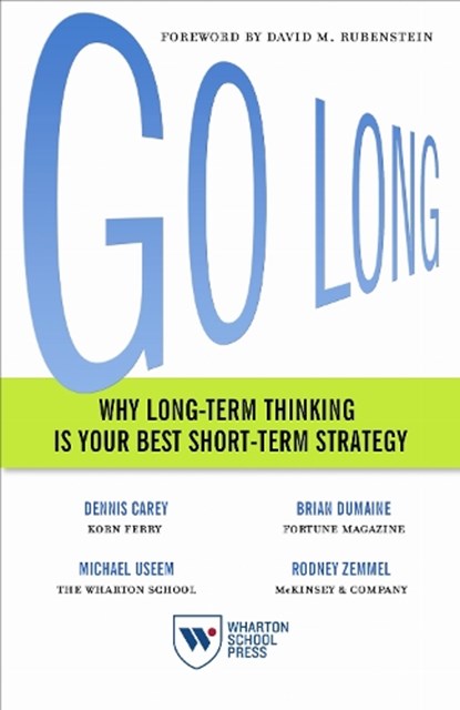 Go Long, Dennis Carey ; Brian Dumaine ; Michael Useem ; Rodney Zemmel - Paperback - 9781613630884