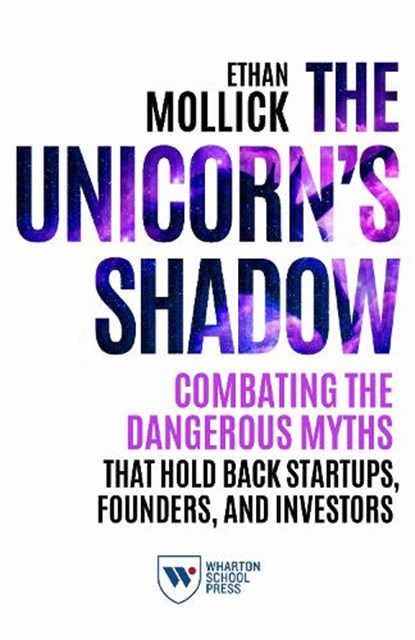 The Unicorn's Shadow, Ethan Mollick - Paperback - 9781613630969