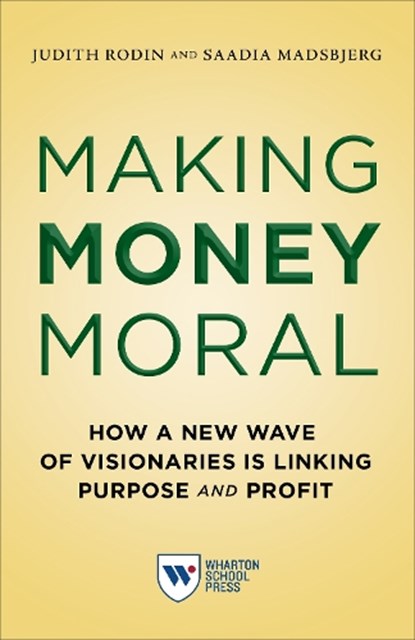 Making Money Moral, Judith Rodin ; Saadia Madsbjerg - Paperback - 9781613631102