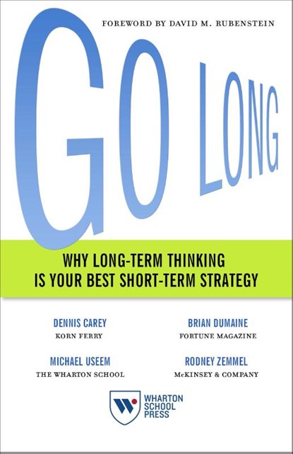 Go Long, Dennis Carey ; Brian Dumaine ; Michael Useem ; Rodney Zemmel - Gebonden - 9781613631409