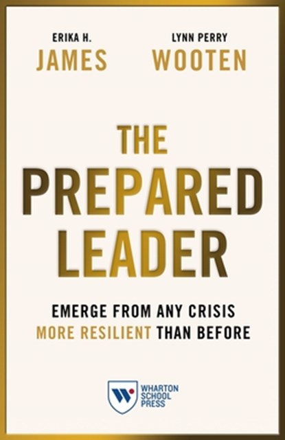 The Prepared Leader, Erika H. James ; Lynn Perry Wooten - Paperback - 9781613631638