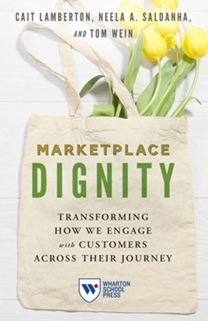 Marketplace Dignity, Cait Lamberton ; Neela A. Saldanha ; Tom Wein - Paperback - 9781613631744
