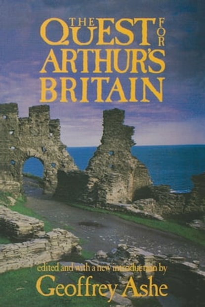 The Quest For Arthur's Britain, niet bekend - Ebook - 9781613733349