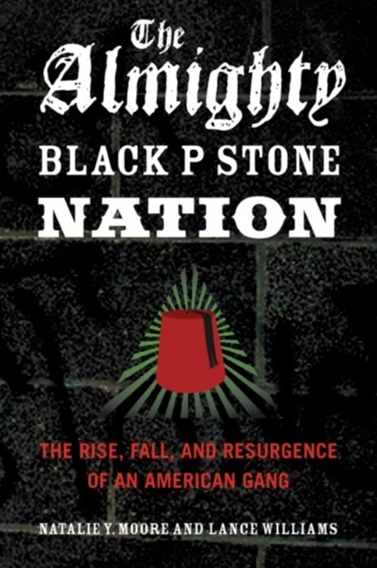 The Almighty Black P Stone Nation, Natalie Y. Moore ; Lance A. Williams - Paperback - 9781613744918