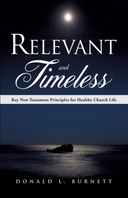 Relevant and Timeless, Donald L Burnett - Paperback - 9781613797211
