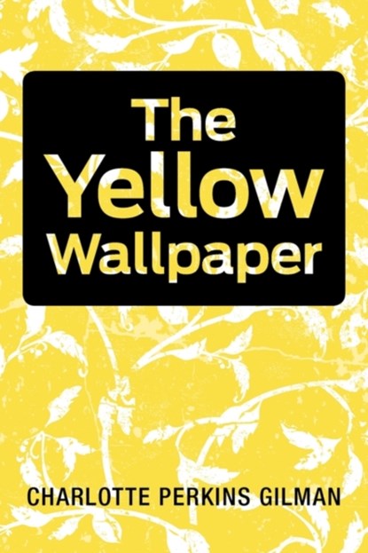 The Yellow Wallpaper, Charlotte Perkins Gilman - Paperback - 9781613820322