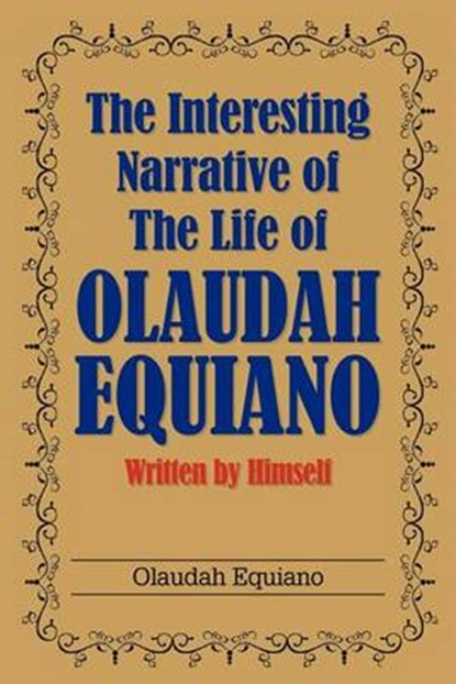 The Interesting Narrative of the Life of Olaudah Equiano, Olaudah Equiano - Paperback - 9781613822418