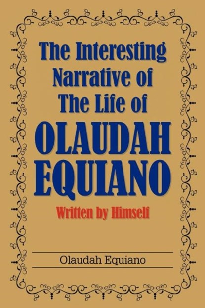The Interesting Narrative of the Life of Olaudah Equiano, Olaudah Equiano - Paperback - 9781613822418