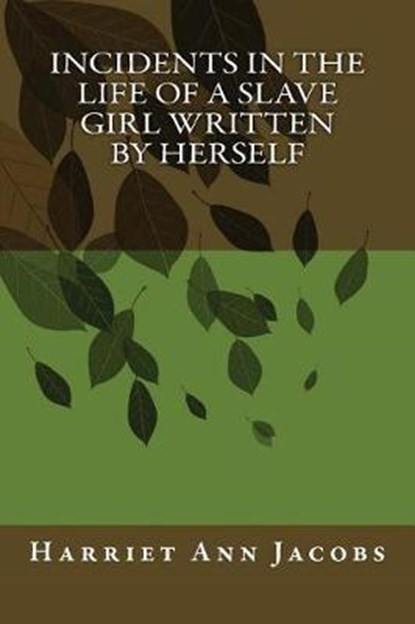 Incidents in the Life of a Slave Girl Written by Herself, Harriet Ann Jacobs - Paperback - 9781613822920