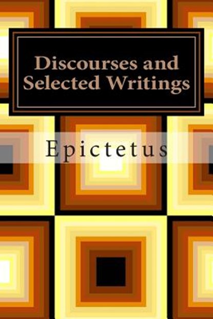 Discourses and Selected Writings, Epictetus - Paperback - 9781613824009