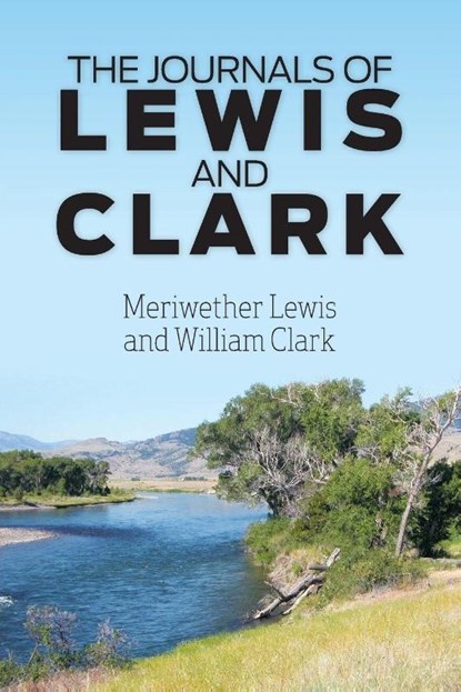 The Journals of Lewis and Clark, Meriwether Lewis ; William Clark - Paperback - 9781613824887
