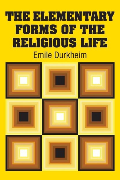 The Elementary Forms of the Religious Life, Emile Durkheim - Paperback - 9781613825556